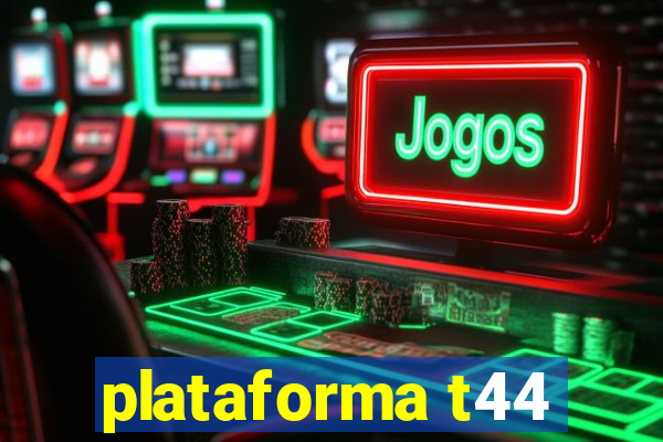 plataforma t44